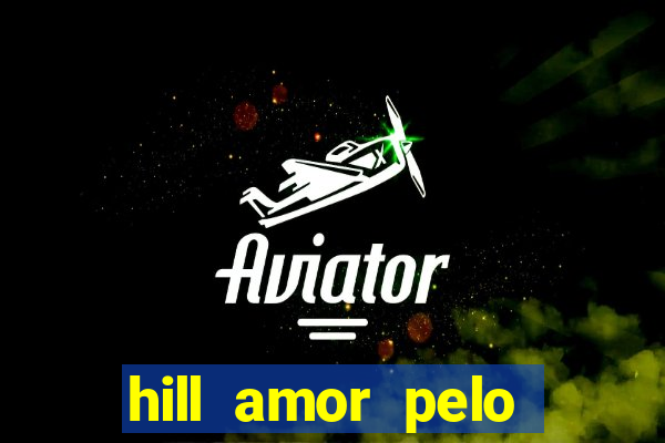 hill amor pelo jogo online